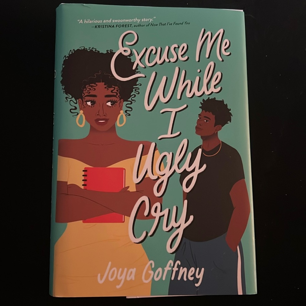 Excuse Me While I Ugly Cry by Joya Goffney